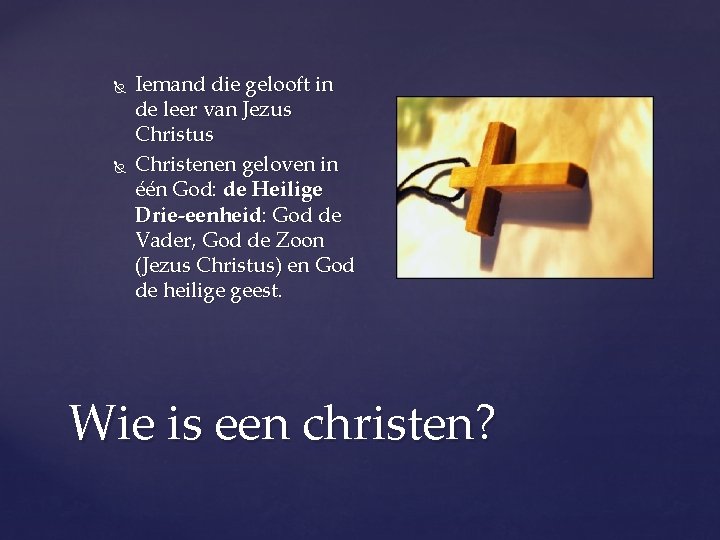  Iemand die gelooft in de leer van Jezus Christenen geloven in één God: