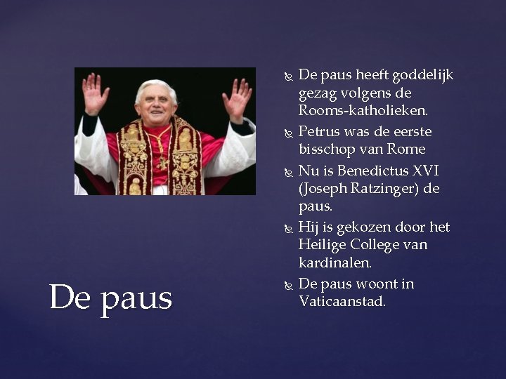  De paus heeft goddelijk gezag volgens de Rooms-katholieken. Petrus was de eerste bisschop