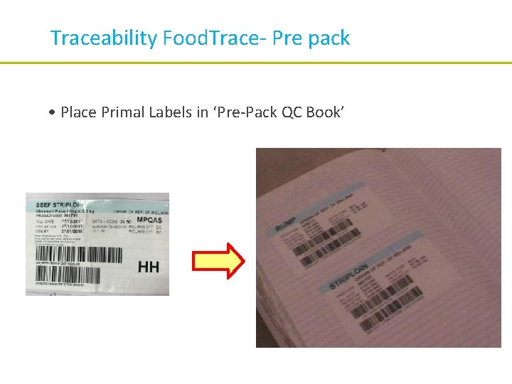 Traceability Food. Trace- Pre pack • Place Primal Labels in ‘Pre-Pack QC Book’ 