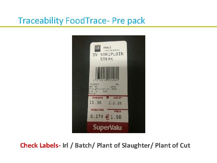 Traceability Food. Trace- Pre pack Check Labels- Irl / Batch/ Plant of Slaughter/ Plant