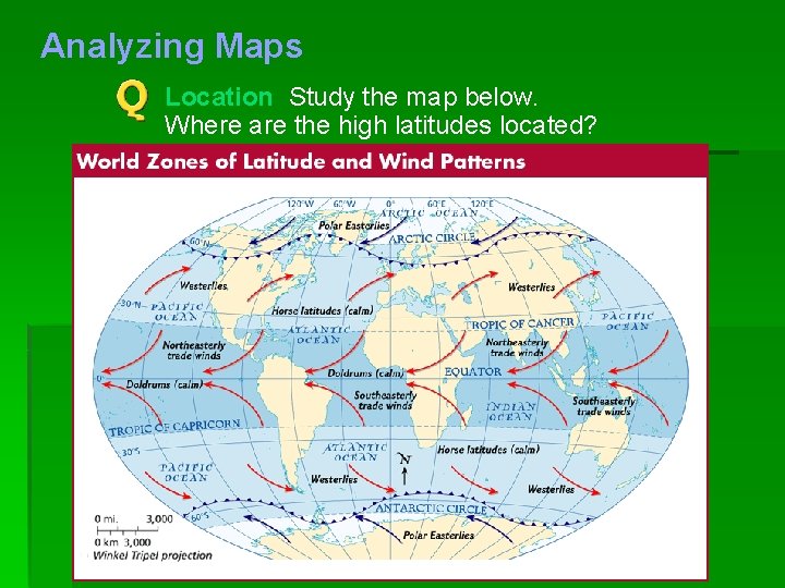 Analyzing Maps Location Study the map below. Where are the high latitudes located? 