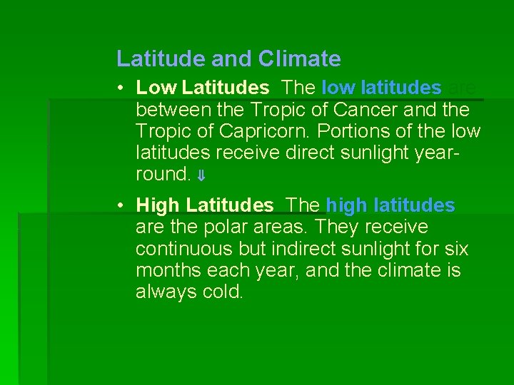 Latitude and Climate • Low Latitudes The low latitudes are between the Tropic of