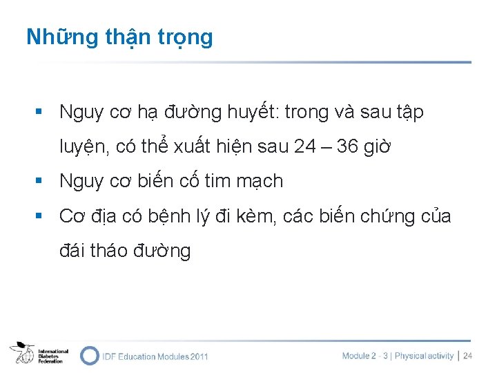 Những thận trọng § Nguy cơ hạ đường huyết: trong và sau tập luyện,