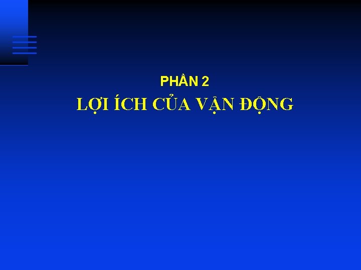 PHẦN 2 LỢI ÍCH CỦA VẬN ĐỘNG 