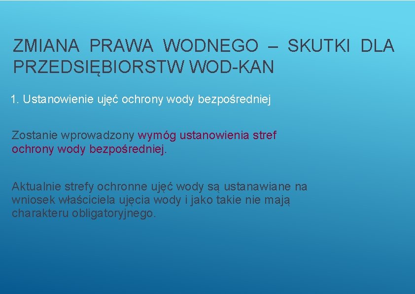 ZMIANA PRAWA WODNEGO – SKUTKI DLA PRZEDSIĘBIORSTW WOD-KAN 1. Ustanowienie ujęć ochrony wody bezpośredniej