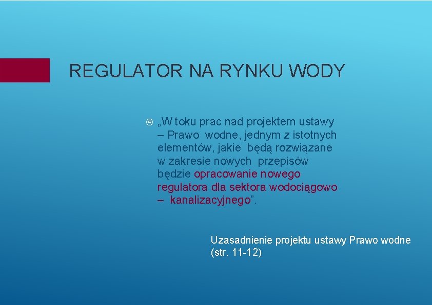 REGULATOR NA RYNKU WODY „W toku prac nad projektem ustawy – Prawo wodne, jednym