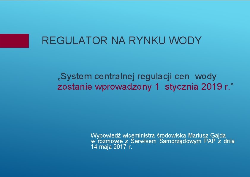 REGULATOR NA RYNKU WODY „System centralnej regulacji cen wody zostanie wprowadzony 1 stycznia 2019