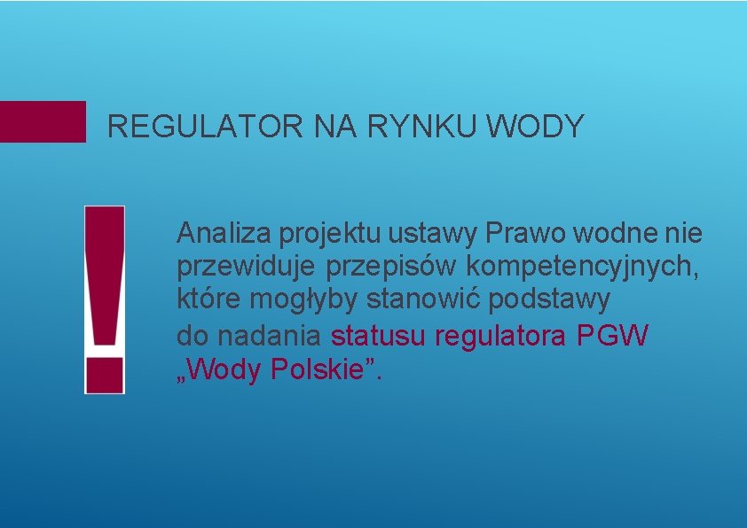 REGULATOR NA RYNKU WODY Analiza projektu ustawy Prawo wodne nie przewiduje przepisów kompetencyjnych, które