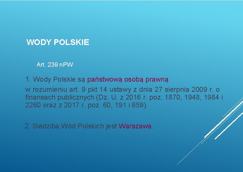 WODY POLSKIE Art. 239 n. PW 1. Wody Polskie są państwową osobą prawną w