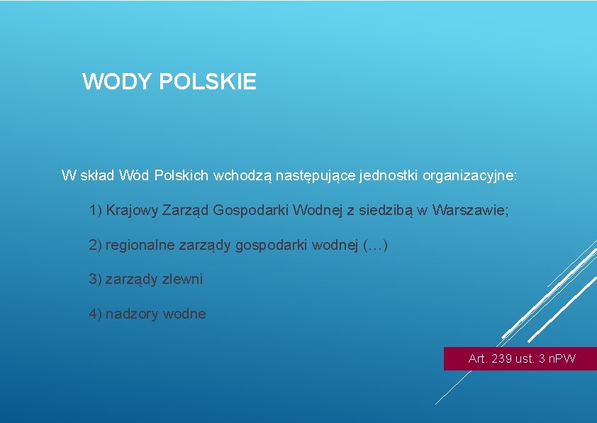 WODY POLSKIE W skład Wód Polskich wchodzą następujące jednostki organizacyjne: 1) Krajowy Zarząd Gospodarki