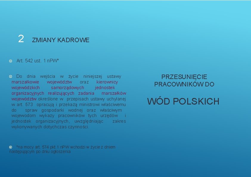 2 ZMIANY KADROWE Art. 542 ust. 1 n. PW* Do dnia wejścia w życie