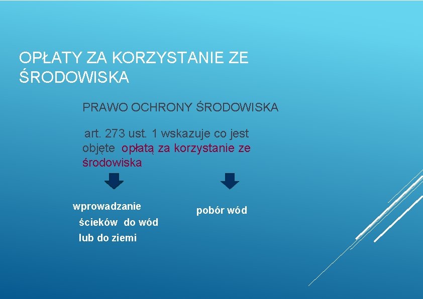 OPŁATY ZA KORZYSTANIE ZE ŚRODOWISKA PRAWO OCHRONY ŚRODOWISKA art. 273 ust. 1 wskazuje co