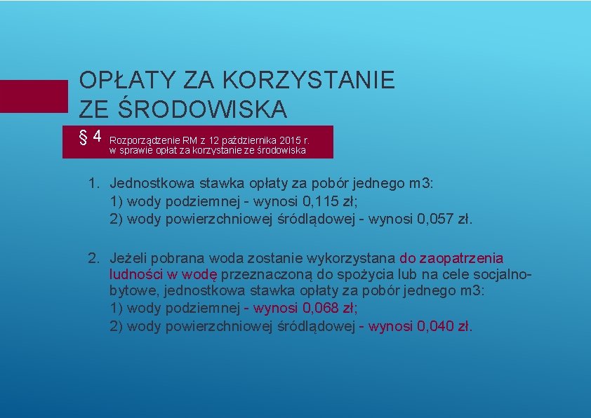 OPŁATY ZA KORZYSTANIE ZE ŚRODOWISKA § 4 Rozporządzenie RM z 12 października 2015 r.