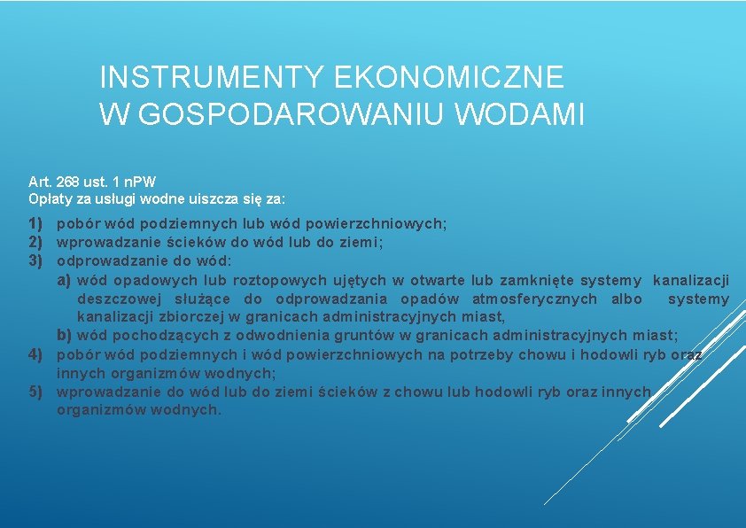 INSTRUMENTY EKONOMICZNE W GOSPODAROWANIU WODAMI Art. 268 ust. 1 n. PW Opłaty za usługi