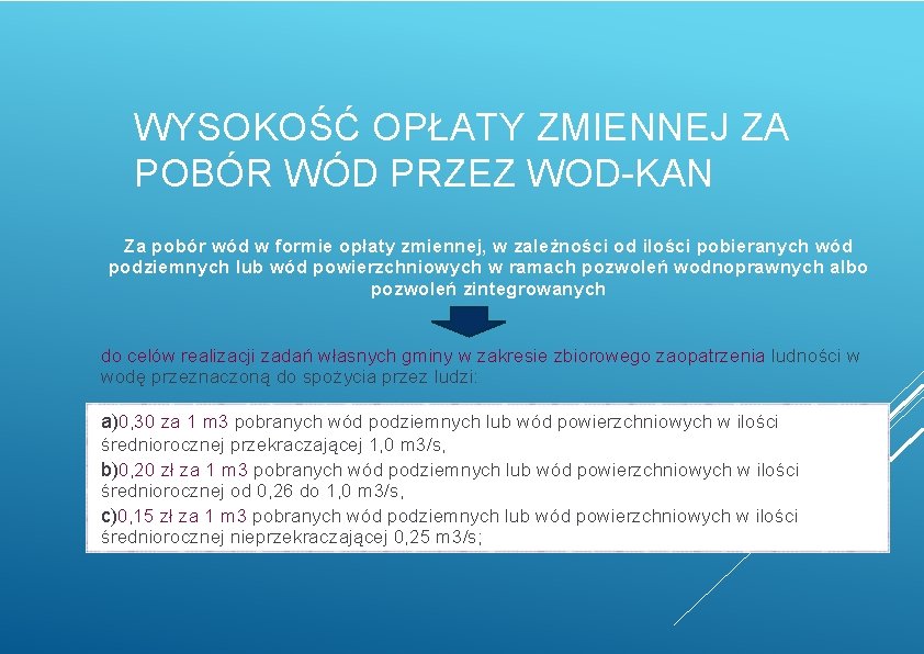 WYSOKOŚĆ OPŁATY ZMIENNEJ ZA POBÓR WÓD PRZEZ WOD-KAN Za pobór wód w formie opłaty