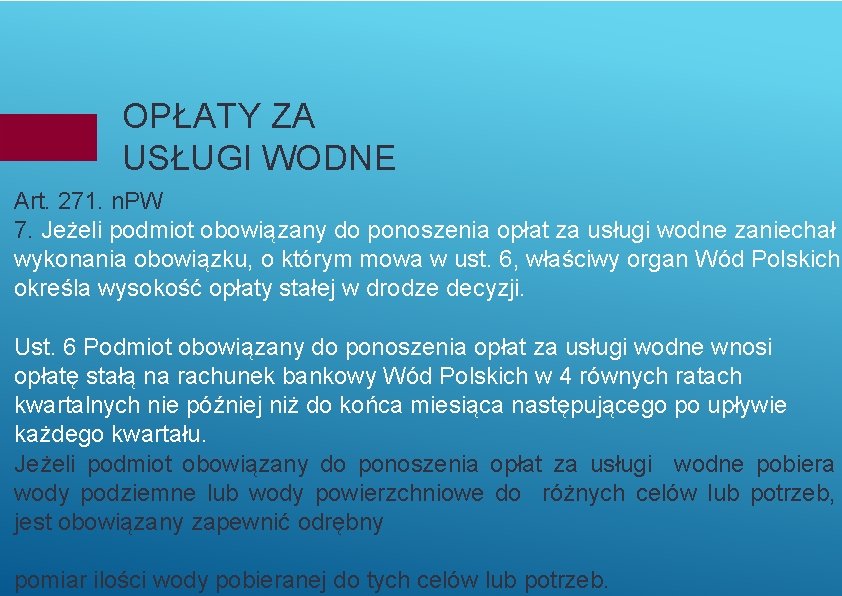 OPŁATY ZA USŁUGI WODNE Art. 271. n. PW 7. Jeżeli podmiot obowiązany do ponoszenia