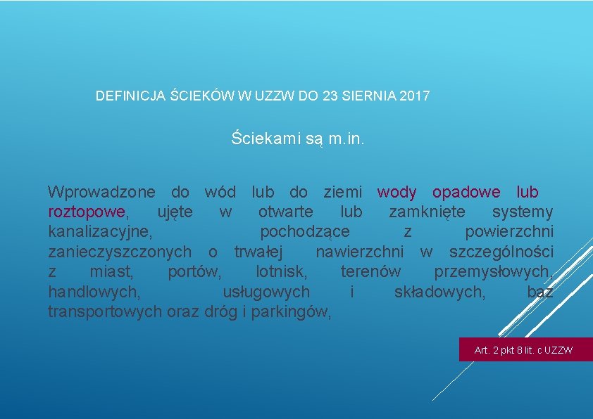 DEFINICJA ŚCIEKÓW W UZZW DO 23 SIERNIA 2017 Ściekami są m. in. Wprowadzone do