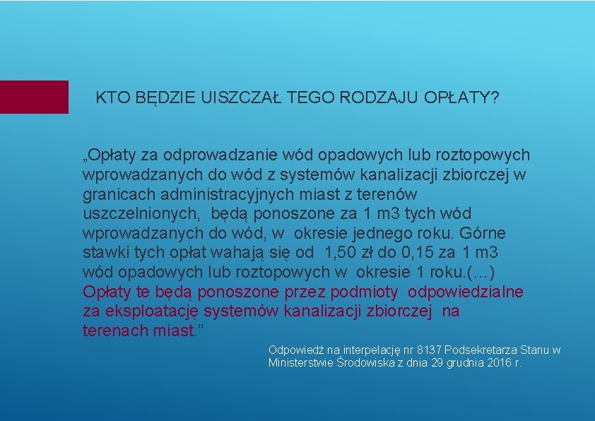 KTO BĘDZIE UISZCZAŁ TEGO RODZAJU OPŁATY? „Opłaty za odprowadzanie wód opadowych lub roztopowych wprowadzanych