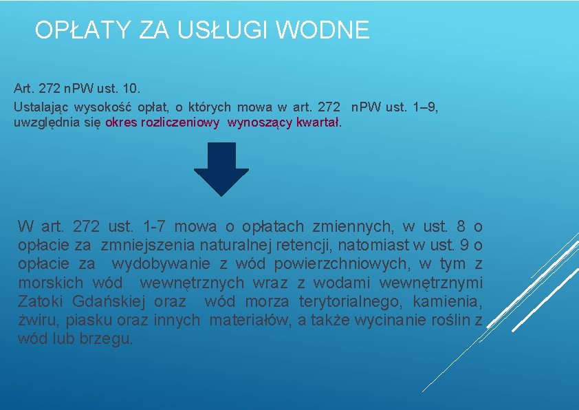 OPŁATY ZA USŁUGI WODNE Art. 272 n. PW ust. 10. Ustalając wysokość opłat, o