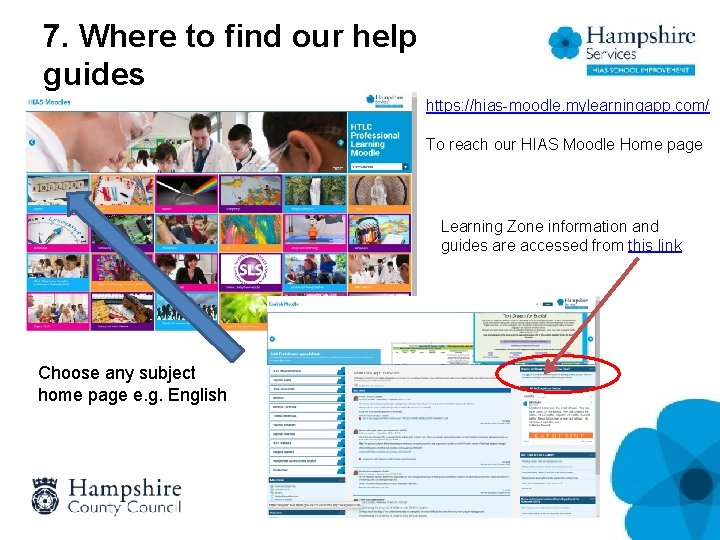 7. Where to find our help guides https: //hias-moodle. mylearningapp. com/ To reach our