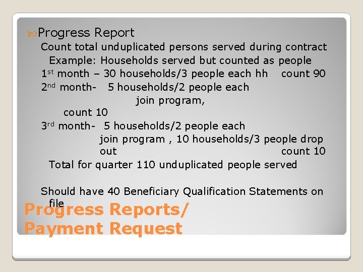  Progress Report Count total unduplicated persons served during contract Example: Households served but