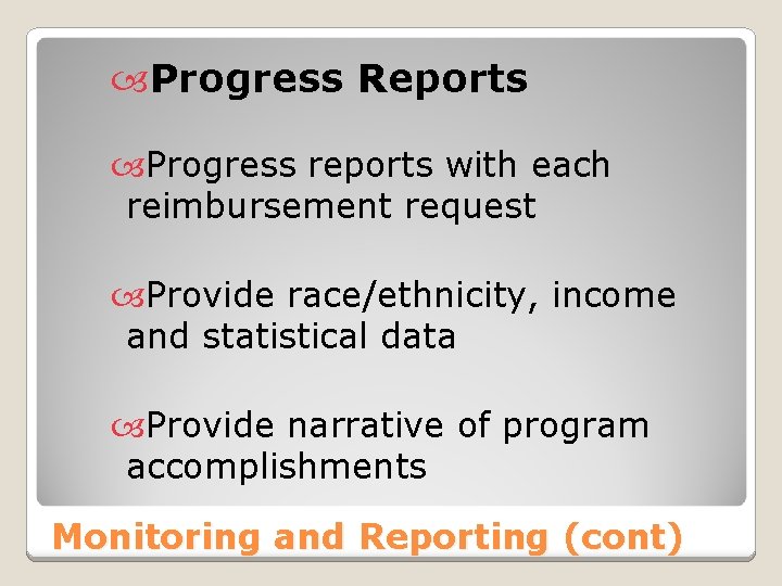  Progress Reports Progress reports with each reimbursement request Provide race/ethnicity, income and statistical