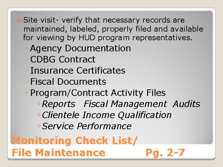  Site visit- verify that necessary records are maintained, labeled, properly filed and available