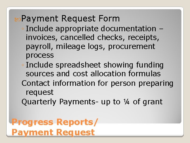  Payment Request Form ◦ Include appropriate documentation – invoices, cancelled checks, receipts, payroll,