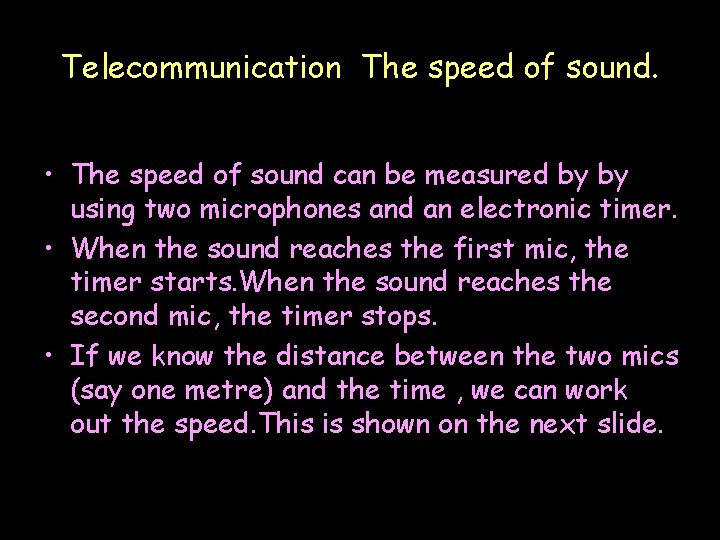 Telecommunication The speed of sound. • The speed of sound can be measured by