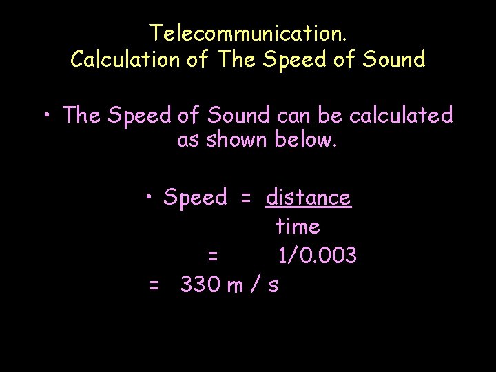 Telecommunication. Calculation of The Speed of Sound • The Speed of Sound can be