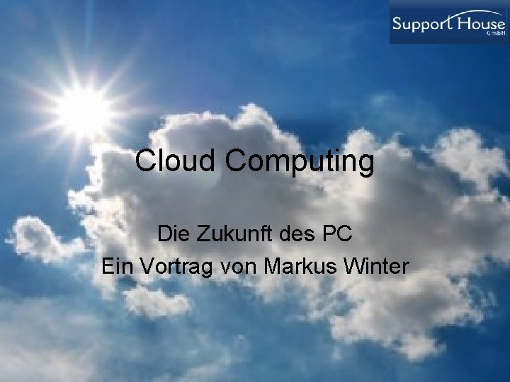 Cloud Computing Die Zukunft des PC Ein Vortrag von Markus Winter 