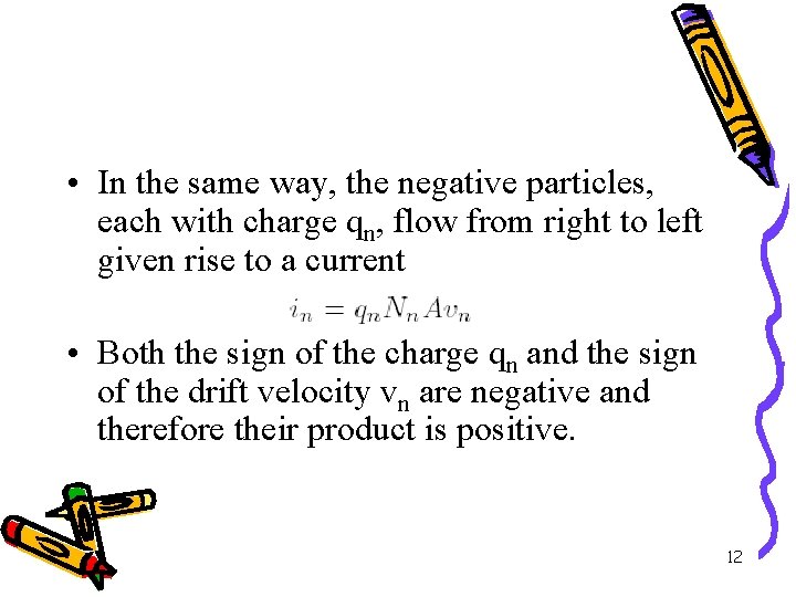  • In the same way, the negative particles, each with charge qn, flow