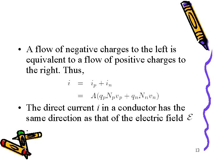  • A flow of negative charges to the left is equivalent to a
