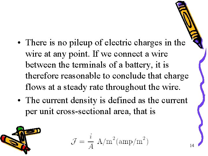  • There is no pileup of electric charges in the wire at any