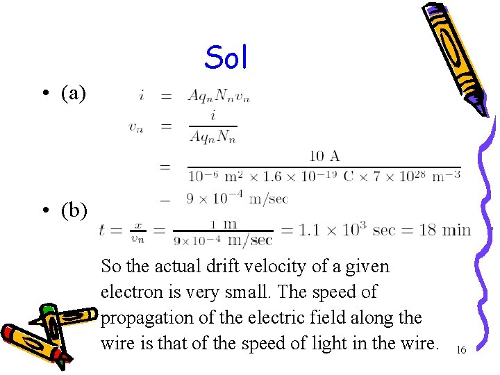 Sol • (a) • (b) So the actual drift velocity of a given electron