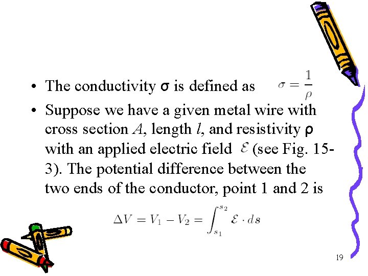  • The conductivity σ is defined as • Suppose we have a given