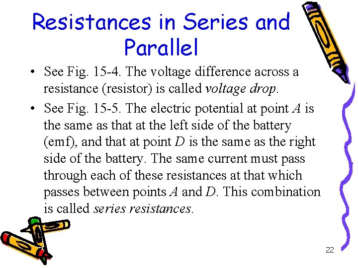 Resistances in Series and Parallel • See Fig. 15 -4. The voltage difference across