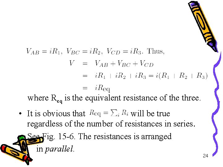 where Req is the equivalent resistance of the three. • It is obvious that