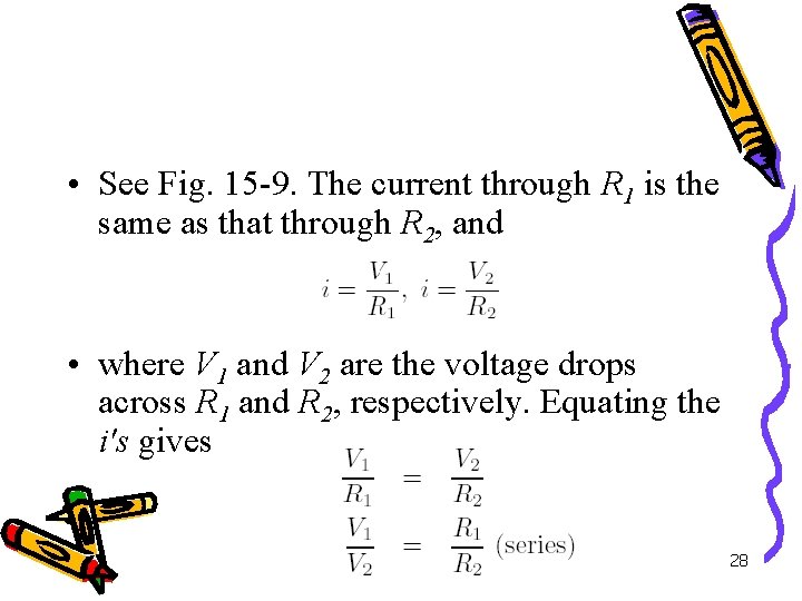  • See Fig. 15 -9. The current through R 1 is the same