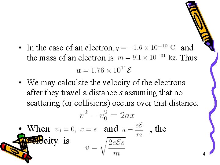  • In the case of an electron, the mass of an electron is