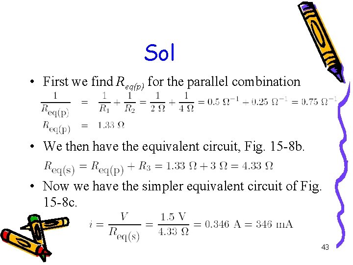 Sol • First we find Req(p) for the parallel combination • We then have