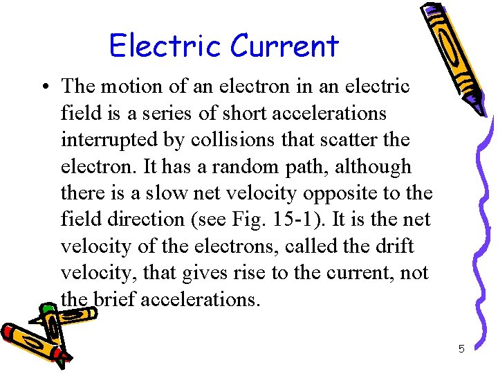 Electric Current • The motion of an electron in an electric field is a