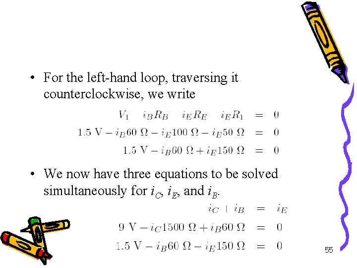  • For the left-hand loop, traversing it counterclockwise, we write • We now