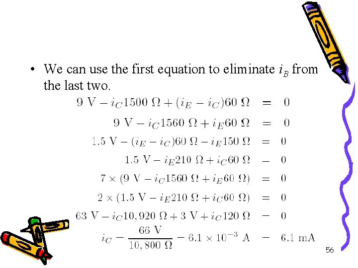  • We can use the first equation to eliminate i. B from the