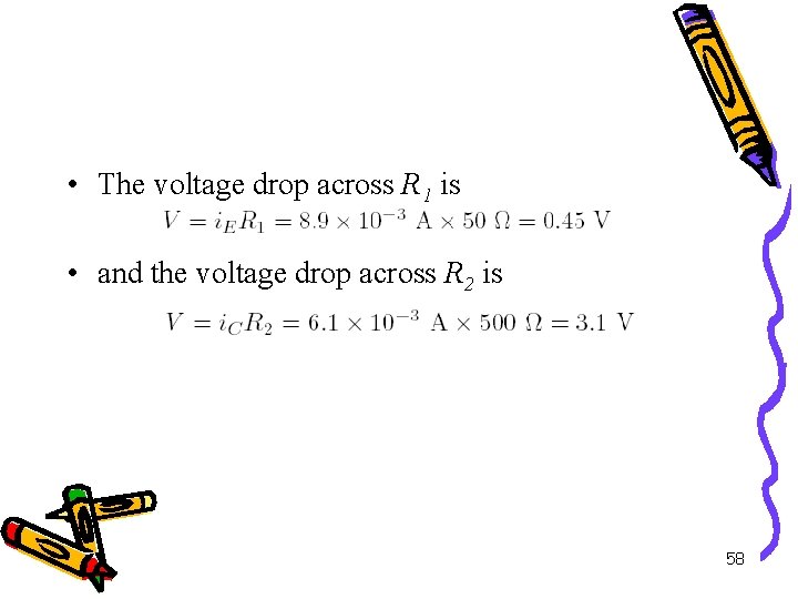  • The voltage drop across R 1 is • and the voltage drop