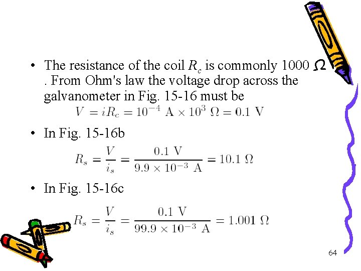  • The resistance of the coil Rc is commonly 1000 Ω. From Ohm's