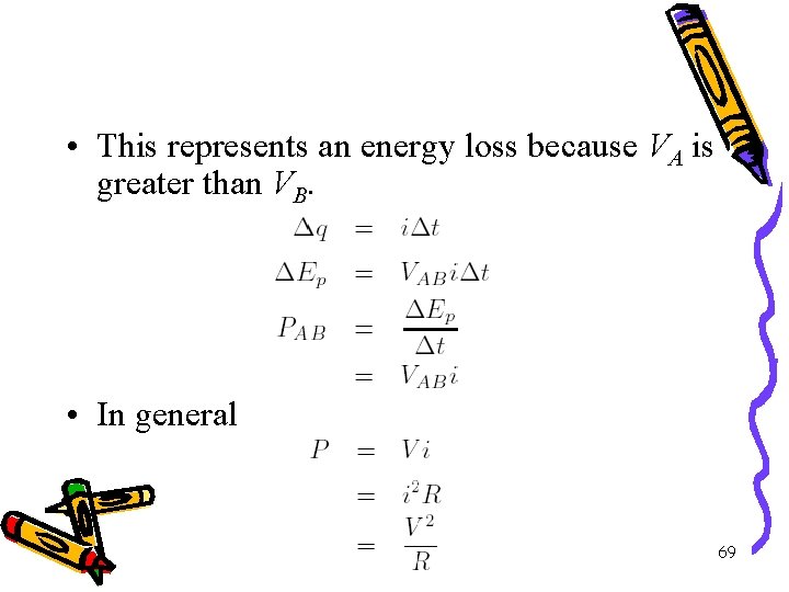  • This represents an energy loss because VA is greater than VB. •