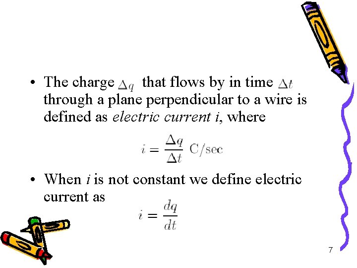  • The charge that flows by in time through a plane perpendicular to