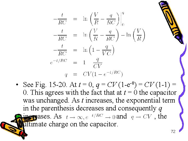  • See Fig. 15 -20. At t = 0, q = CV (1