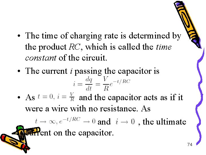  • The time of charging rate is determined by the product RC, which